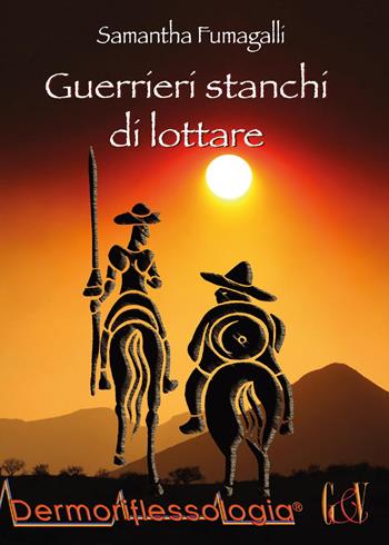 Guerrieri stanchi di lottare - Samantha Fumagalli - Libro Youcanprint 2015, Manualistica | Libraccio.it