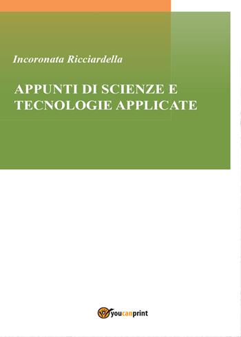 Appunti di scienze e tecnologie applicate - Incoronata Ricciardella - Libro Youcanprint 2015, Saggistica | Libraccio.it