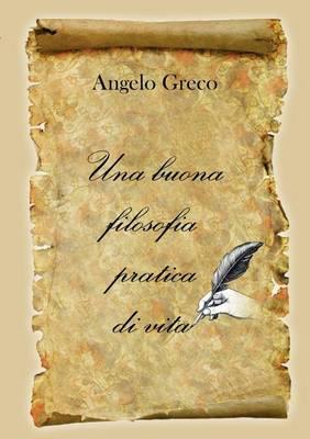 Una buona filosofia pratica di vita - Angelo Greco - Libro Youcanprint 2015, Saggistica | Libraccio.it