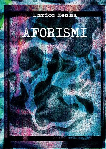 Aforismi - Enrico Renna - Libro Youcanprint 2015 | Libraccio.it