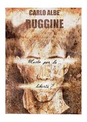 Ruggine (morto per la libertà?)