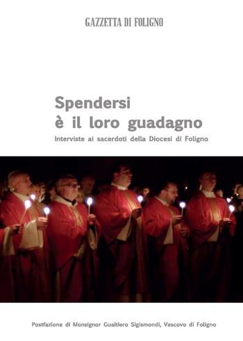 Spendersi è il loro guadagno - Sergio Andreoli, Villelmo Bartolini - Libro Youcanprint 2015, Religione | Libraccio.it