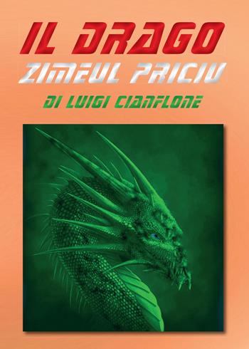 Il drago Zimeul Priciu - Luigi Cianflone - Libro Youcanprint 2015, Narrativa | Libraccio.it