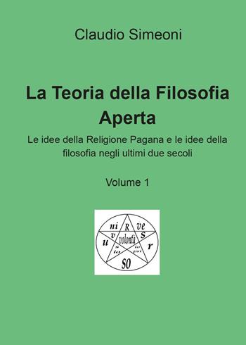 La teoria della filosofia aperta. Vol. 1 - Claudio Simeoni - Libro Youcanprint 2015 | Libraccio.it