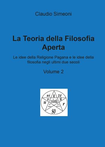 La teoria della filosofia aperta. Vol. 2 - Claudio Simeoni - Libro Youcanprint 2015 | Libraccio.it