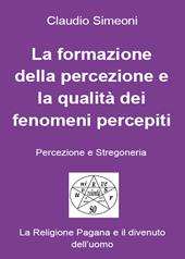 La formazione della percezione e la qualità dei fenomeni percepiti