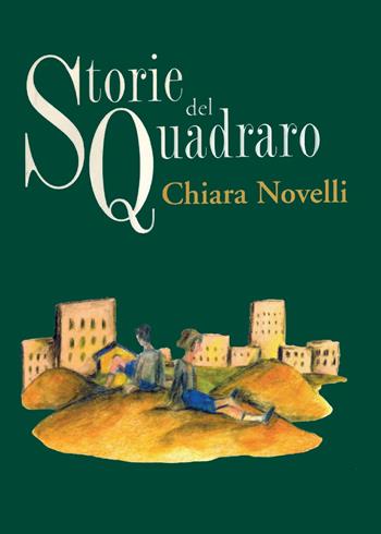 Storie del Quadraro - Chiara Novelli - Libro Youcanprint 2015, Narrativa | Libraccio.it