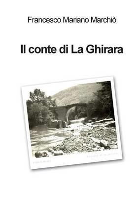 Il conte di La Ghirara - Francesco Mariano Marchiò - Libro Youcanprint 2015, Narrativa | Libraccio.it