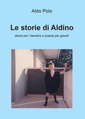 Le storie di Aldino. Storie per bambini e poesie per grandi