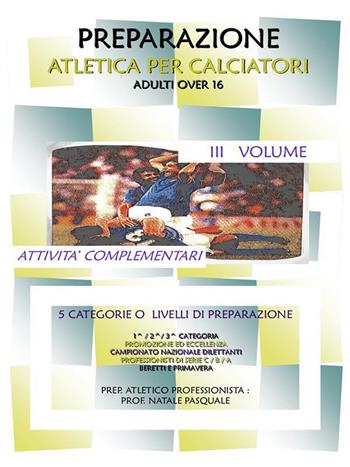 Preparazione atletica per calciatori adulti over 16. Vol. 2: Il mantenimento. - Pasquale Natale - Libro Youcanprint 2015, Tempo libero | Libraccio.it
