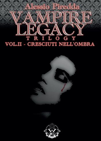 Cresciuti nell'ombra. Vampire legacy trilogy. Vol. 2 - Alessio Piredda - Libro Youcanprint 2015, Narrativa | Libraccio.it