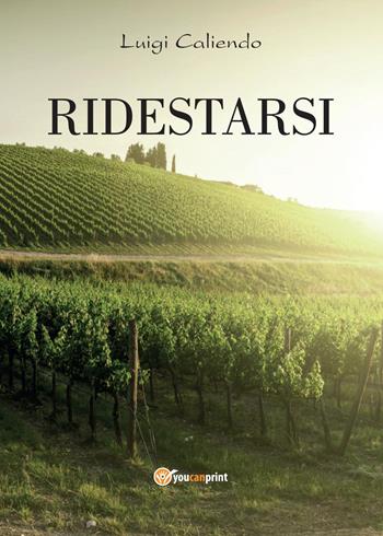 Ridestarsi - Luigi Caliendo - Libro Youcanprint 2015, Narrativa | Libraccio.it