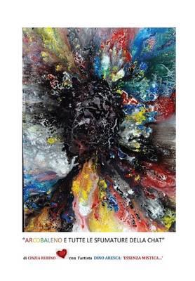 Arcobaleno e tutte le sfumature della chat - Cinzia Rubino - Libro Youcanprint 2015 | Libraccio.it