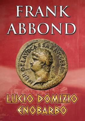 Lucio Domizio Enobarbo - Frank Abbond - Libro Youcanprint 2015 | Libraccio.it