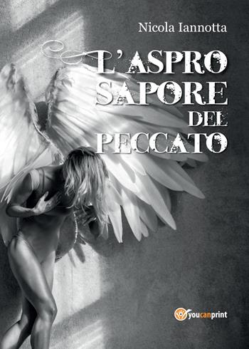 L' aspro sapore del peccato - Nicola Iannotta - Libro Youcanprint 2015, Narrativa | Libraccio.it