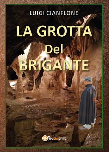 La grotta del brigante - Luigi Cianflone - Libro Youcanprint 2015, Narrativa | Libraccio.it