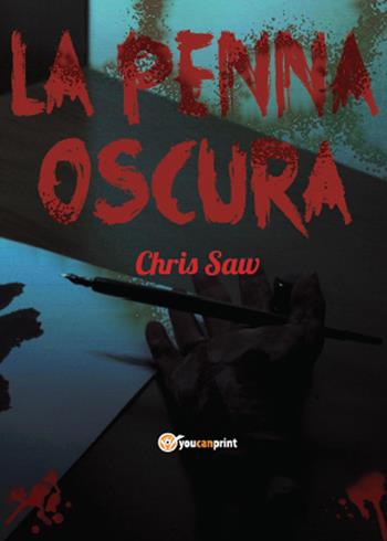 La penna oscura - Chris Saw - Libro Youcanprint 2016, Narrativa | Libraccio.it
