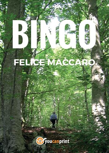 Bingo - Felice Maccaro - Libro Youcanprint 2015, Narrativa | Libraccio.it