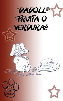 Dadoll frutta o verdura? - Pamela Tinti - Libro Youcanprint 2015, Libri per bambini | Libraccio.it