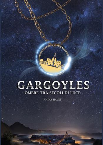 Gargoyles. Ombre tra secoli di luce - Amina Havet - Libro Youcanprint 2015, Narrativa | Libraccio.it