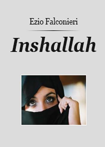 Inshallah - Ezio Falconieri - Libro Youcanprint 2015, Narrativa | Libraccio.it