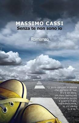 Senza te non sono io - Massimo Cassi - Libro Youcanprint 2015, Narrativa | Libraccio.it