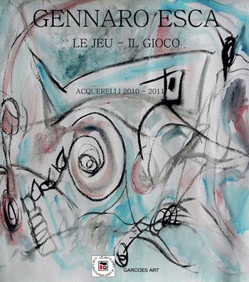 Le jeu. Il gioco - Gennaro Esca - Libro Youcanprint 2015 | Libraccio.it