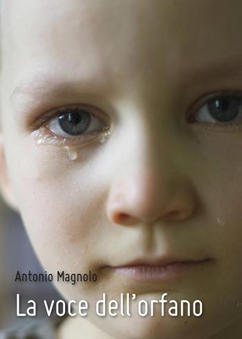 La voce dell'orfano - Antonio Magnolo - Libro Youcanprint 2015, Narrativa | Libraccio.it