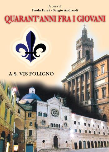 Quarant'anni fra i giovani - Sergio Andreoli, Paola Ferri - Libro Youcanprint 2015, Religione | Libraccio.it