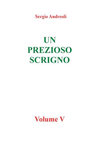 Un prezioso scrigno. Vol. 5 - Sergio Andreoli - Libro Youcanprint 2015, Religione | Libraccio.it