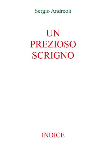 Un prezioso scrigno. Indice - Sergio Andreoli - Libro Youcanprint 2015, Religione | Libraccio.it
