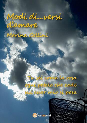 Modi di...versi d'amare - Marina Collini - Libro Youcanprint 2015, Poesia | Libraccio.it