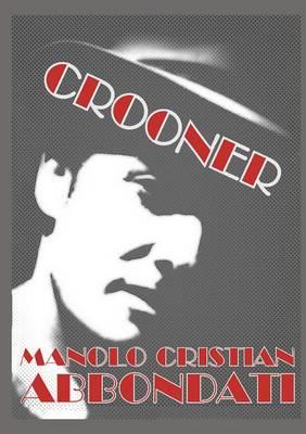 Crooner - Manolo C. Abbondati - Libro Youcanprint 2015, Narrativa | Libraccio.it