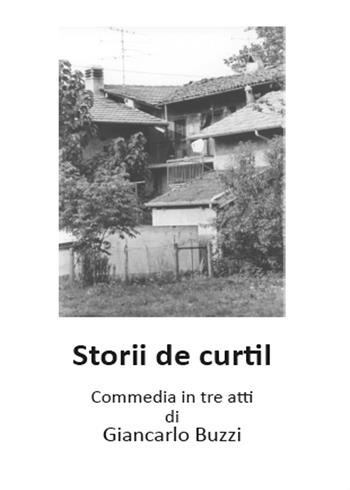 Storii de Curtil. Commedia in tre atti - Giancarlo Buzzi - Libro Youcanprint 2015 | Libraccio.it