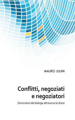 Conflitti, negoziati e negoziatori - Mauro Julini - Libro Youcanprint 2015 | Libraccio.it