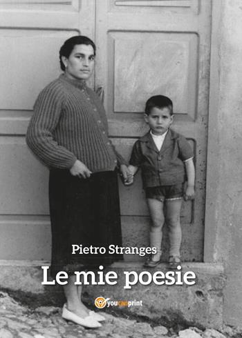 Le mie poesie - Pietro Stranges - Libro Youcanprint 2015, Poesia | Libraccio.it