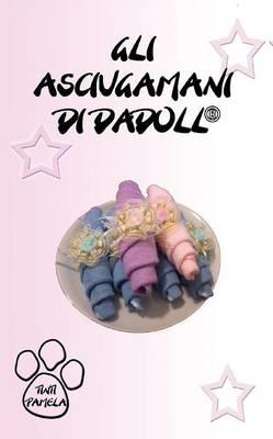 Gli asciugamani di Dadoll - Pamela Tinti - Libro Youcanprint 2015, Libri per bambini | Libraccio.it