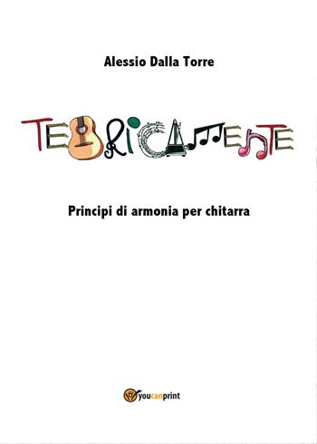 Teoricamente! - Alessio Dalla Torre - Libro Youcanprint 2015, Manualistica | Libraccio.it