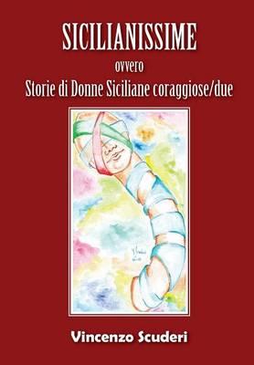 Sicilianissime ovvero storie di donne siciliane coraggiose - Vincenzo Scuderi - Libro Youcanprint 2015, Narrativa | Libraccio.it