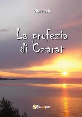 La profezia di Czarat - Vito Favia - Libro Youcanprint 2015, Narrativa | Libraccio.it