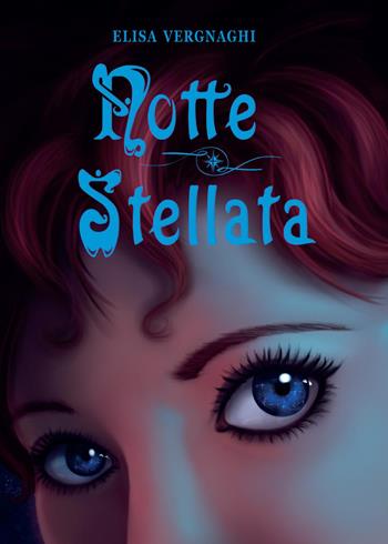 Notte stellata - Elisa Vergnaghi - Libro Youcanprint 2015, Narrativa | Libraccio.it