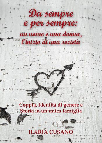 Da sempre e per sempre: un uomo e una donna, l'inizio di una società - Ilaria Cusano - Libro Youcanprint 2015 | Libraccio.it