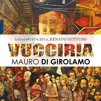 Vucciria. Tribute to Renato Guttuso - Mauro Di Girolamo - Libro Youcanprint 2015, Arte | Libraccio.it
