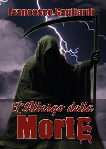 L' albergo della morte - Francesco Gagliardi - Libro Youcanprint 2015, Narrativa | Libraccio.it
