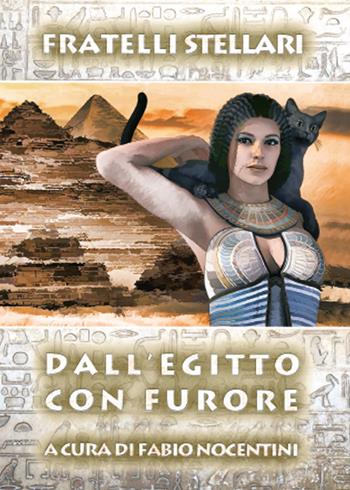 Dall'Egitto con furore - Fratelli Stellari - Libro Youcanprint 2015, Narrativa | Libraccio.it