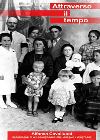 Attraverso il tempo - Alfonso Cavallucci - Libro Youcanprint 2015, Narrativa | Libraccio.it