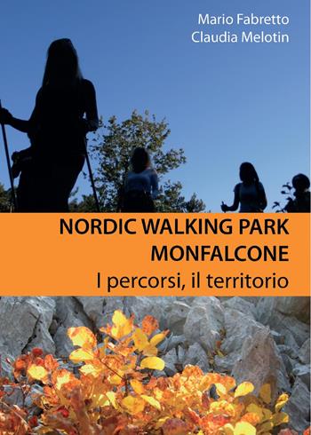 Nordic walking park Monfalcone. I percorsi, il territorio - Claudia Melotin, Mario Fabretto - Libro Youcanprint 2015 | Libraccio.it
