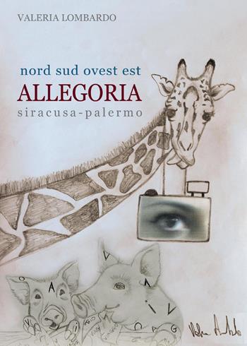 Nord, sud, ovest, est. Allegoria - Valeria Lombardo - Libro Youcanprint 2015 | Libraccio.it
