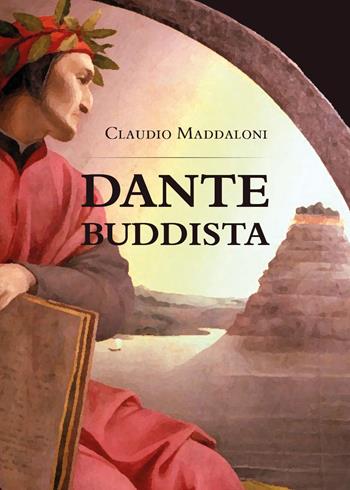 Dante buddista - Claudio Maddaloni - Libro Youcanprint 2015, Saggistica | Libraccio.it
