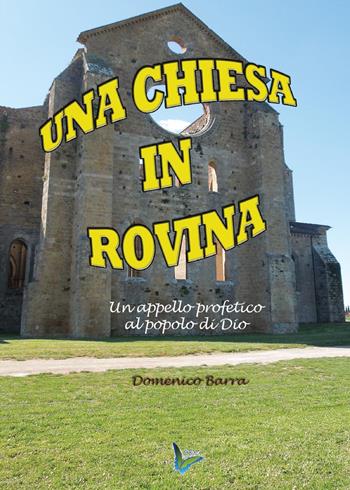 Una chiesa in rovina - Domenico Barra - Libro Youcanprint 2015, Religione | Libraccio.it